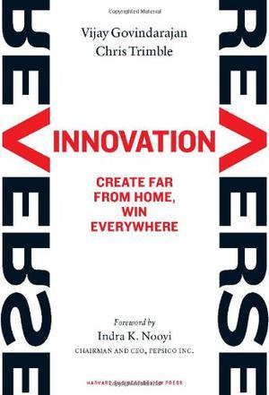 Reverse innovation create far from home, win everywhere