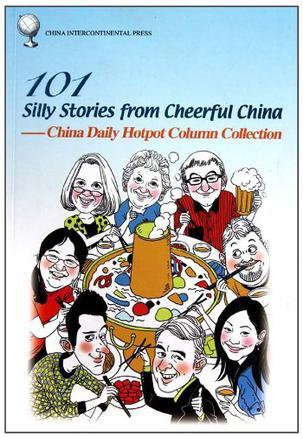 101 silly stories from cheerful China China Daily hotpot column collection
