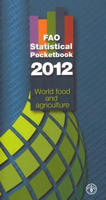 FAO statistical pocketbook 2012 World Food and Agriculture.