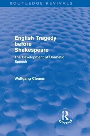 English tragedy before Shakespeare the development of dramatic speech
