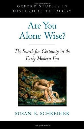 Are you alone wise? the search for certainty in the early modern era
