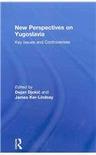 New perspectives on Yugoslavia key issues and controversies