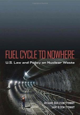 Fuel cycle to nowhere U.S. law and policy on nuclear waste