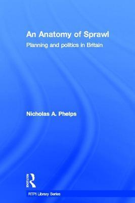 An anatomy of sprawl planning and politics in Britain