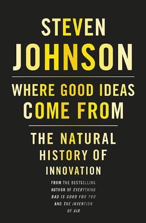 Where good ideas come from the natural history of innovation