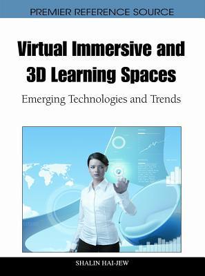 Virtual immersive and 3D learning spaces emerging technologies and trends
