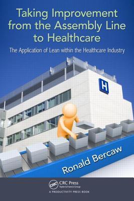 Taking improvement from the assembly line to healthcare the application of lean within the healthcare industry