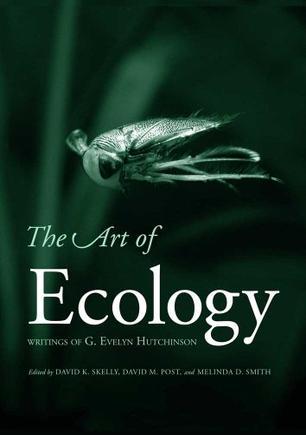 The art of ecology writings of G. Evelyn Hutchinson