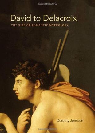 David to Delacroix the rise of romantic mythology