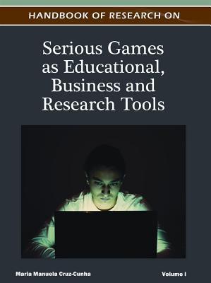 Handbook of research on serious games as educational, business and research tools