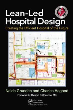 Lean-led hospital design creating the efficient hospital of the future