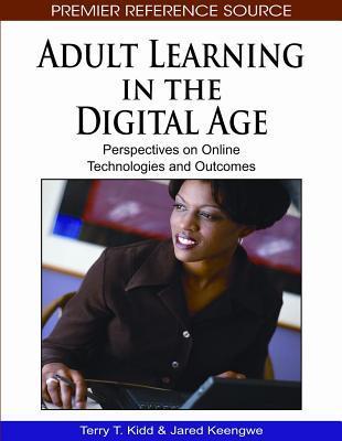 Adult learning in the digital age perspectives on online technologies and outcomes