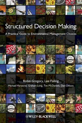 Structured decision making a practical guide to environmental management choices