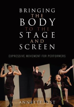 Bringing the body to the stage and screen expressive movement for performers