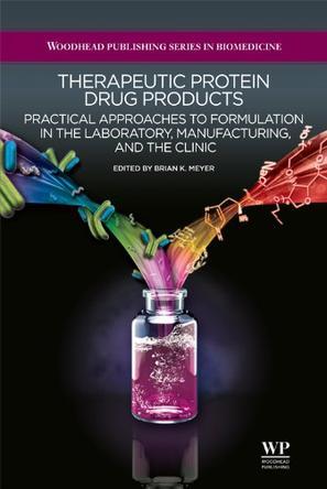 Therapeutic protein drug products practical approaches to formulation in the laboratory, manufacturing, and the clinic