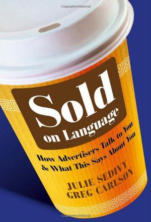 Sold on language how advertisers talk to you and what this says about you
