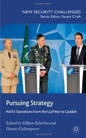 Pursuing strategy NATO operations from the Gulf War to Gaddafi