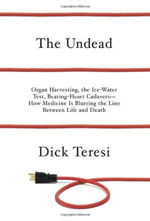 The undead organ harvesting, the ice-water test, beating-heart cadavers : how medicine is blurring the line between life and death