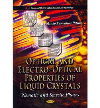 Optical and electro-optical properties of liquid crystals nematic and smectic phases