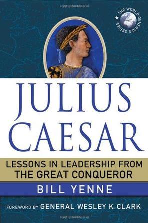 Julius Caesar lessons in leadership from the great conqueror