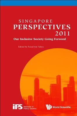 Singapore perspectives 2011: our inclusive society : going forward