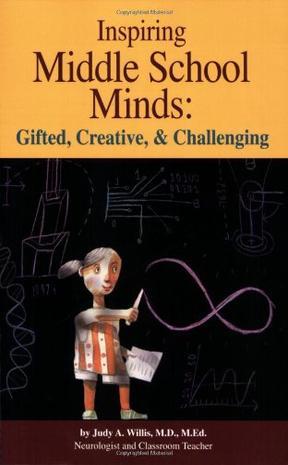 Inspiring middle school minds gifted, creative, and challenging : brain- and research-based strategies to enhance learning for gifted students