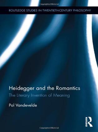 Heidegger and the romantics the literary invention of meaning