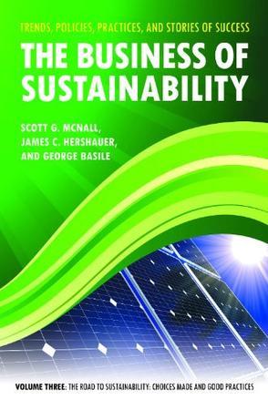 The business of sustainability trends, policies, practices, and stories of success