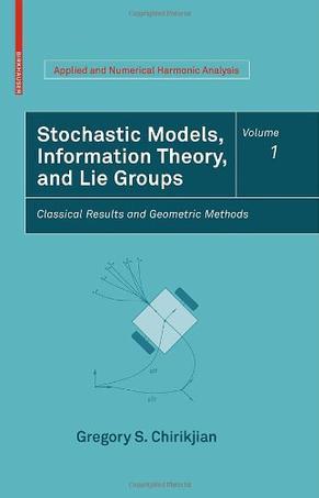 Stochastic models, information theory, and Lie groups. Vol. 1, Classical results and geometric methods