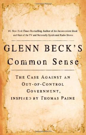 Glenn Beck's common sense the case against an out-of-control government, inspired by Thomas Paine