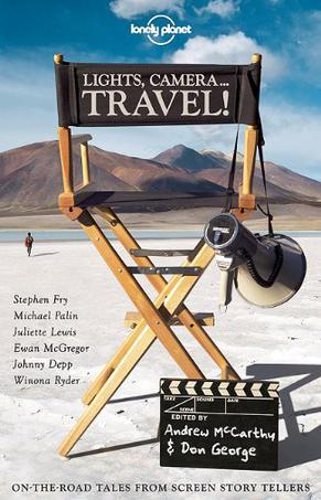 Lights, camera-- travel! on-the-road tales from screen storytellers