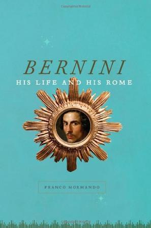 Bernini his life and his Rome