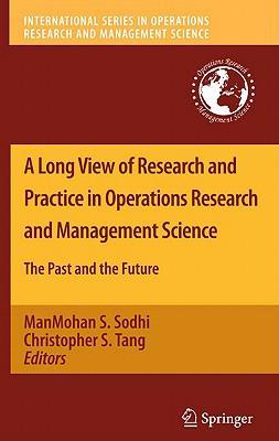 A long view of research and practice in operations research and management science the past and the future