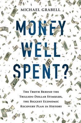 Money well spent? the truth behind the trillion dollar stimulus, the biggest economic recovery plan in history