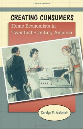 Creating consumers home economists in twentieth-century America