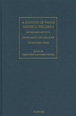 A history of water. Series II, Volume 2, Rivers and society : from early civilizations to modern times