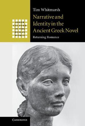 Narrative and identity in the ancient Greek novel returning romance