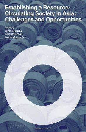 Establishing a resource-circulating society in Asia challenges and opportunities