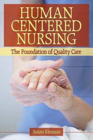 Human centered nursing the foundation of quality care