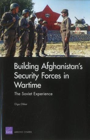Building Afghanistan's security forces in wartime the Soviet experience