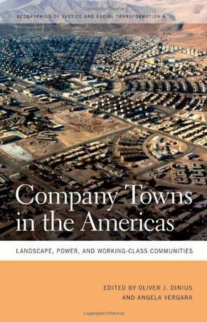 Company towns in the Americas landscape, power, and working-class communities