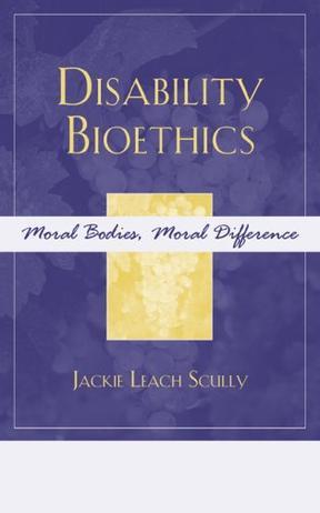 Disability bioethics moral bodies, moral difference