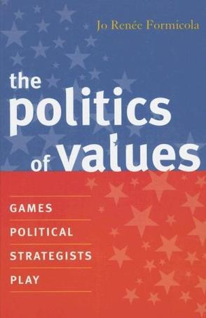 The politics of values games political strategists play