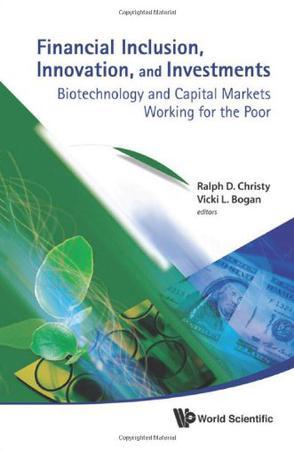 Financial inclusion, innovation, and investments biotechnology and capital markets working for the poor