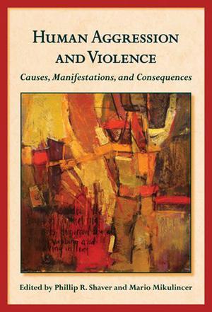 Human aggression and violence causes, manifestations, and consequences