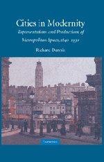 Cities in modernity representations and productions of metropolitan space, 1840-1930