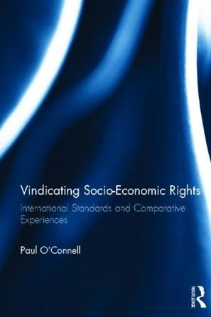 Vindicating socio-economic rights international standards and comparative experiences