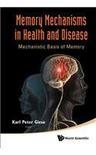 Memory mechanisms in health and disease mechanistic basis of memory