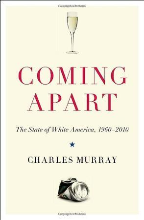 Coming apart the state of white America, 1960-2010