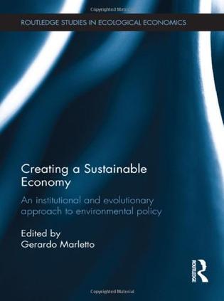 Creating a sustainable economy an institutional and evolutionary approach to environmental policy